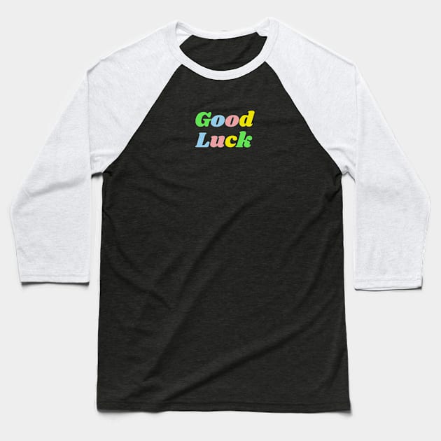 Good luck Baseball T-Shirt by Riel